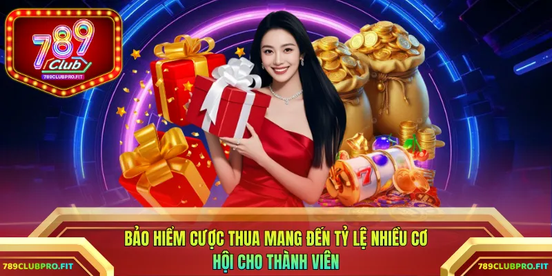 Bảo hiểm cược thua mở ra nhiều cơ hội cho người chơi