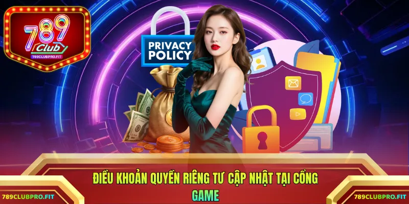 Điều khoản quyền riêng tư cập nhật tại cổng game