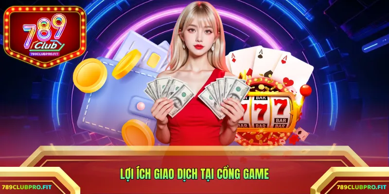 Lợi ích giao dịch tại cổng game