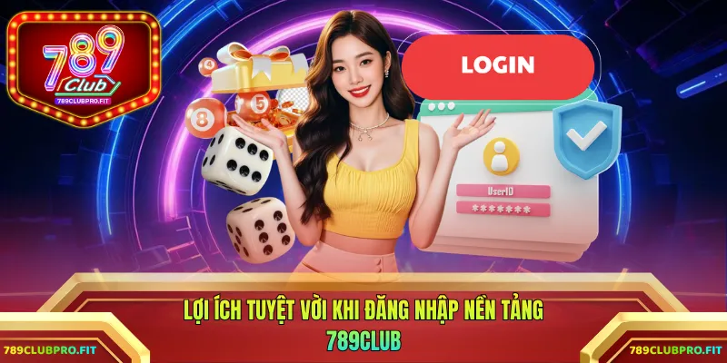 Lợi ích tuyệt vời khi đăng nhập nền tảng 789CLUB
