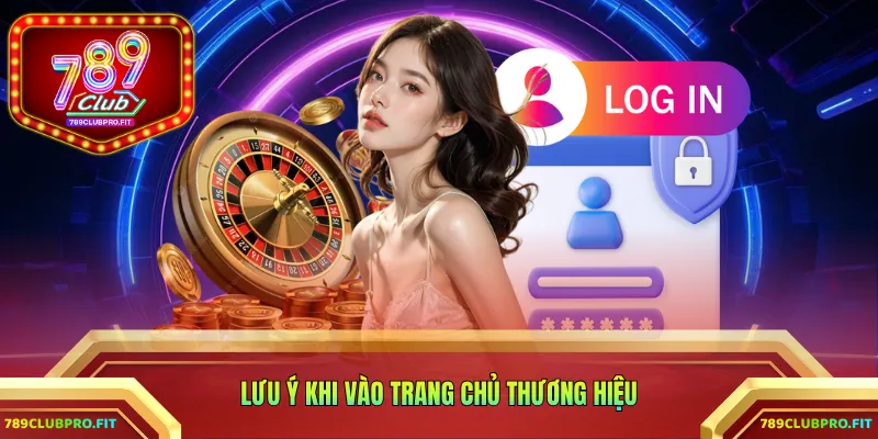 Lưu ý khi vào trang chủ thương hiệu