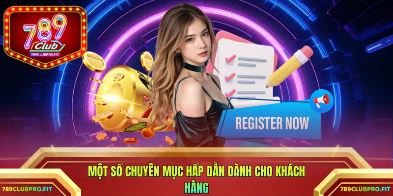Một số chuyên mục hấp dẫn dành cho khách hàng