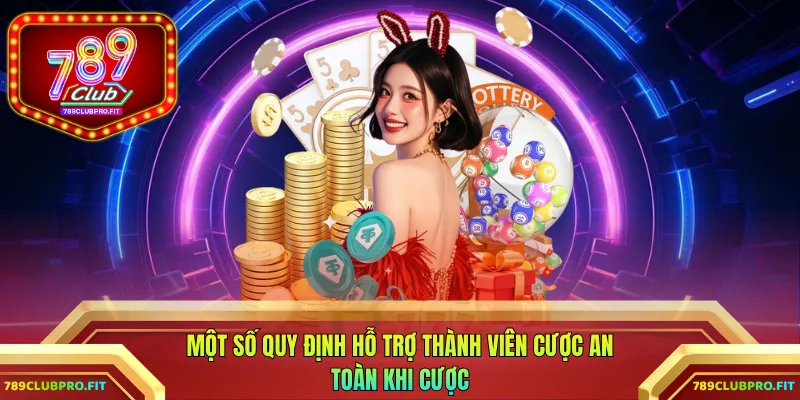 Một số quy định hỗ trợ thành viên cược an toàn khi cược