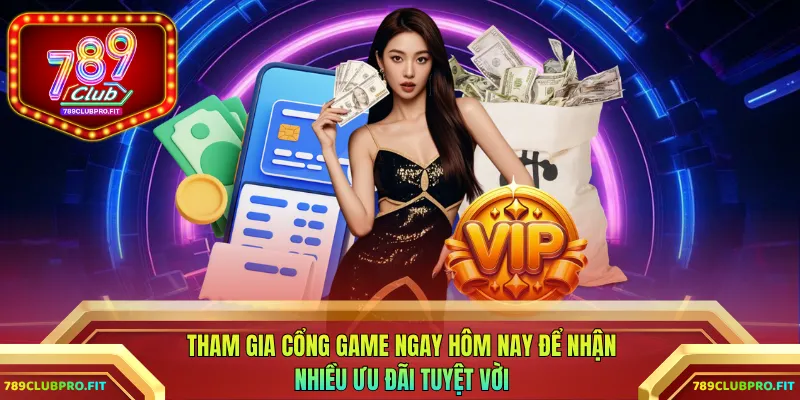 Tham gia cổng game ngay hôm nay để nhận nhiều ưu đãi tuyệt vời