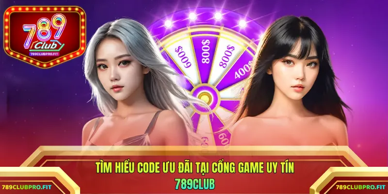 Tìm hiểu code ưu đãi tại cổng game uy tín 789CLUB
