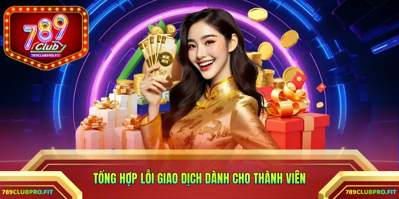 Tổng hợp lỗi giao dịch dành cho thành viên
