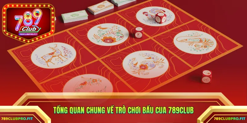 Tổng quan chung về trò chơi bầu cua 789CLUB